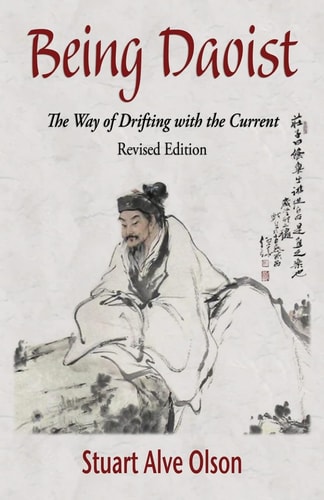 Being Daoist The Way of Drifting with the Current (Revised Edition)