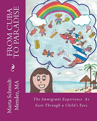 From Cuba To Paradise The Immigrant Experience As Seen Through a Chilld's Eyes