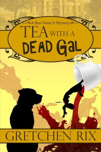 Tea With A Dead Gal A Boo Done It Mystery