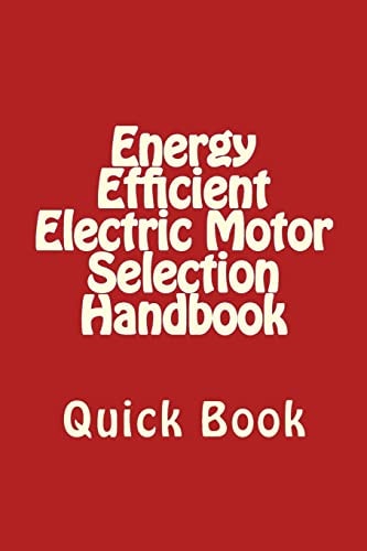 Energy Efficient Electric Motor Selection Handbook Quick Book
