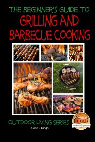 A Beginner's Guide to Grilling and Barbecue Cooking