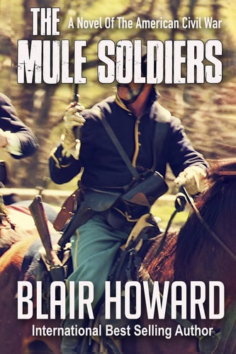 The Mule Soldiers A Novel of the American Civil War