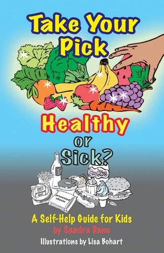 Take Your Pick, Healthy Or Sick? A Self-Help Guide for Kids