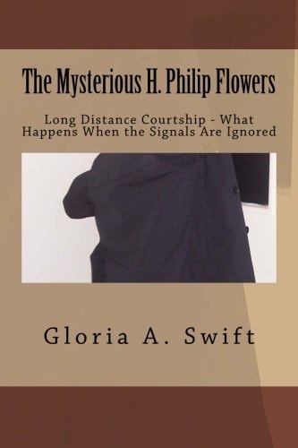The Mysterious H. Philip Flowers Long Distance Courtship - What Happens When the Signals Are Ignored?