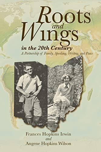 Roots and Wings in the 20th Century A Partnership of Family, Speaking, Writing, and Peace