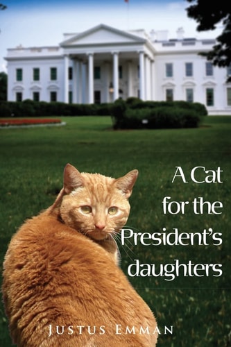 A Cat for the President's Daughters Discover Zozza the Talking Cat