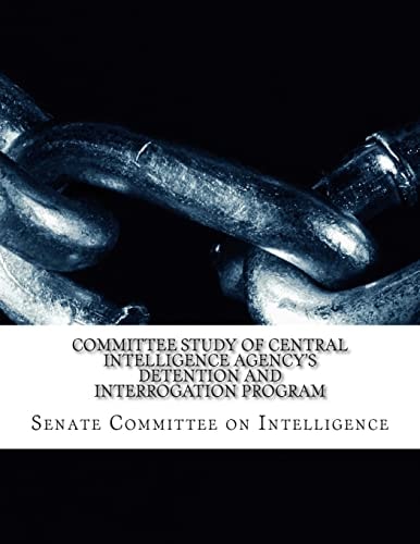 Committee Study of Central Intelligence Agency's Detention and Interrogation Program