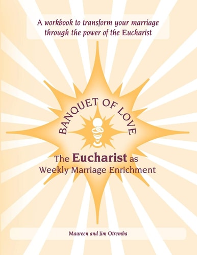 Banquet of Love Eucharist As Weekly Marriage Enrichment