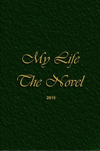 My Life, The Novel A Creative Approach to Publishing