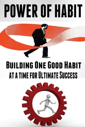 Power of Habit Building One Good Habit at a Time