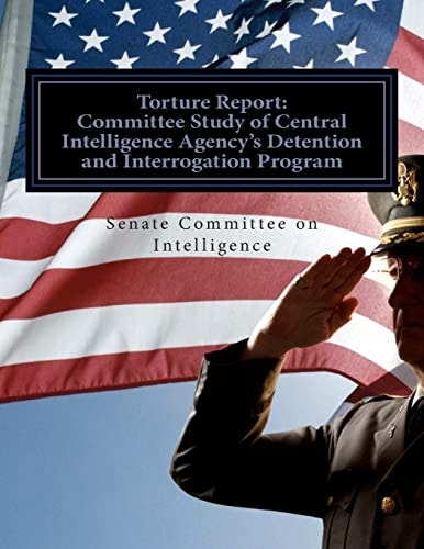 Torture Report Committee Study of CIA's Detention and Interrogation Program