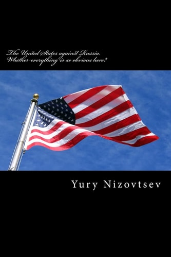 The United States Against Russia. Whether Everything Is So Obvious Here? Whose Will Take in Opposition of Russia and the USA? Weak Russia Nowadays Or the Strong America? Is It Possible to Actually the Victory Any of the Parties at This Stage of Developmen