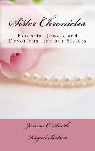 Sister Chronicles Essential Jewels and Devotions for Our Sisters