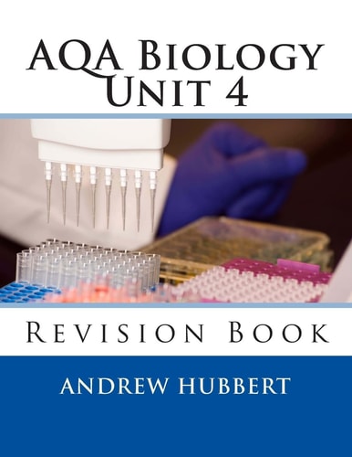 AQA Biology Unit 4 Revision Book