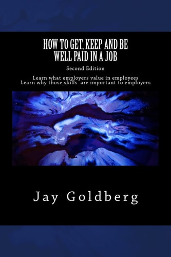 How to Get, Keep and Be Well Paid in a Job The Unofficial Workplace Rulebook