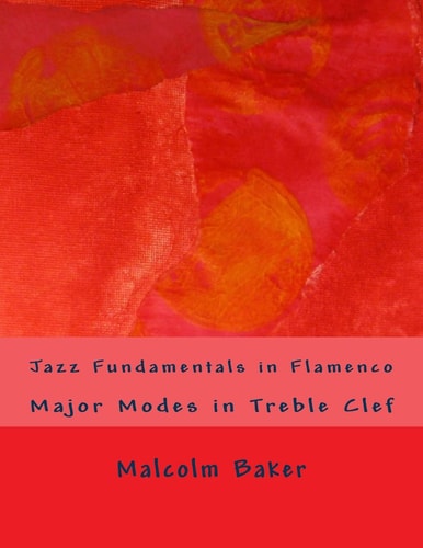 Jazz Fundamentals in Flamenco Major Modes in Treble Clef