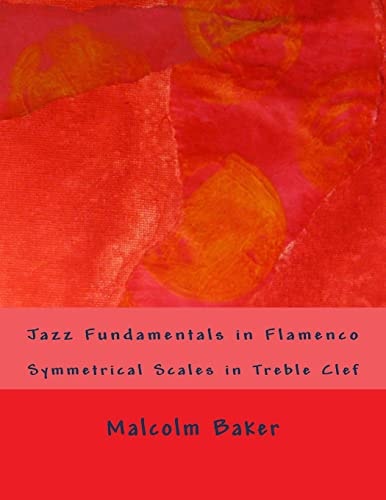 Jazz Fundamentals in Flamenco Symmetrical Scales in Treble Clef