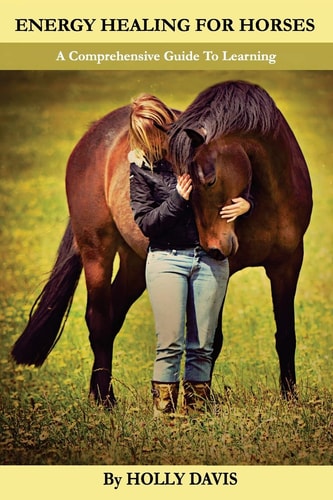 Energy Healing for Horses A Comprehensive Guide to Learning