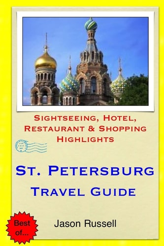 St. Petersburg Travel Guide . Sightseeing, Hotel, Restaurant and Shopping Highlight