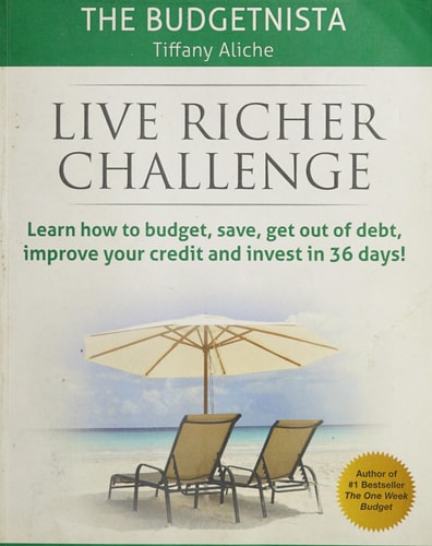 Live Richer Challenge Learn how to Budget, Save, Get Out of Debt, Improve Your Credit and Invest in 36 Days!