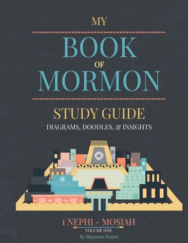 Book of Mormon Study Guide Diagrams, Doodles, and Insights