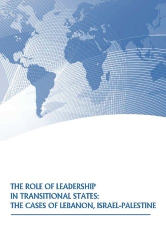 The Role of Leadership in Transitional States The Cases of Lebanon, Israel-Palestine