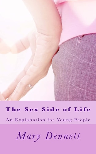The Sex Side of Life An Explanation for Young People