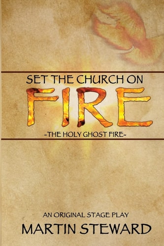 Set the Church on Fire The Holy Ghost Fire