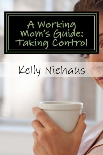 A Working Mom's Guide Taking Control