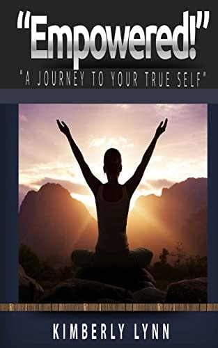 "Empowered!" "A Journey To Your True Self"