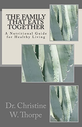 The Family That Eats Together A Nutritional Guide for Healthy Living