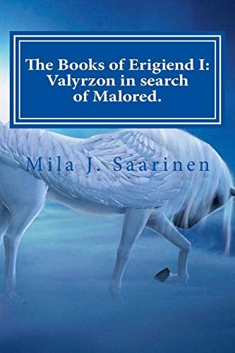 The Books of Erigiend I Valyrzon in Search of Malored.