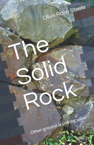 The Solid Rock (Other Ground Is Sinking Sand)