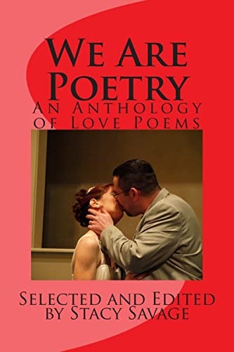 We Are Poetry An Anthology of Love Poems