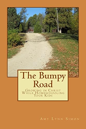 The Bumpy Road Growing in Christ While Homeschooling Your Kids