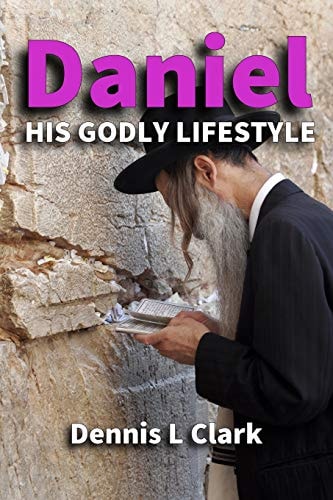 Daniel His Godly Lifestyle