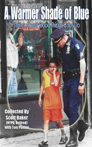 A Warmer Shade of Blue Stories about Good Things Cops Do