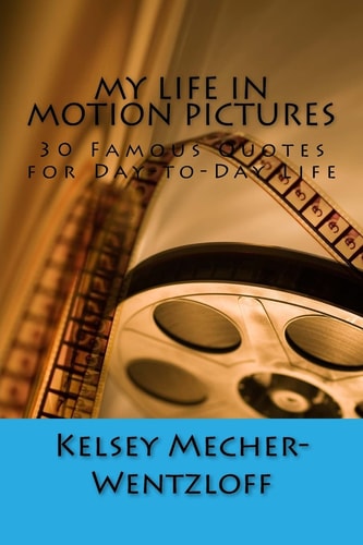 My Life in Motion Pictures 30 Famous Quotes for Day-To-Day Life