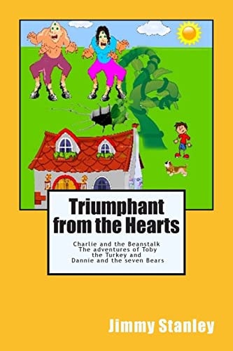 Triumphant from the Hearts Charlie and the Beanstalk -- The Adventures of Toby the Turkey -- Dannie and the Seven Bears