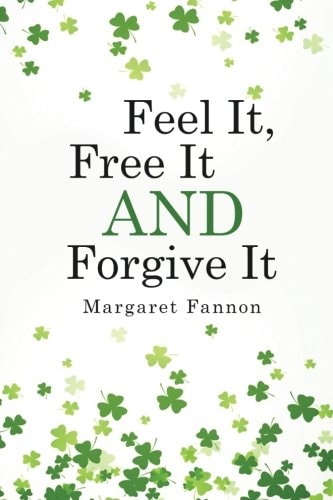 Feel It, Free It, Forgive It