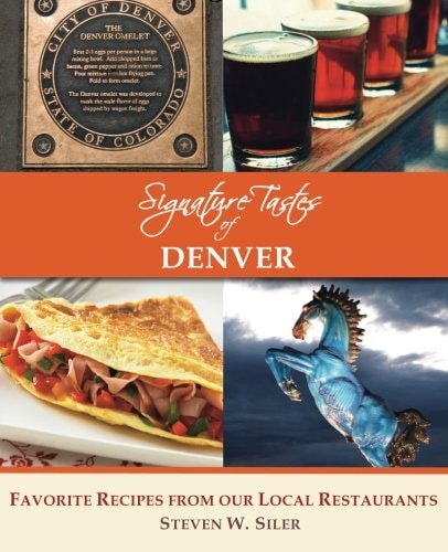 Signature Tastes of Denver Favorite Recipes of Our Local Restaurants