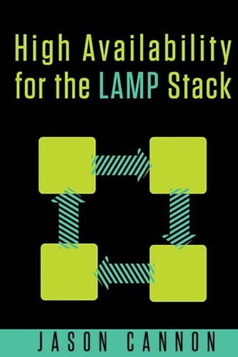 High Availability for the LAMP Stack Eliminate Single Points of Failure and Increase Uptime for Your Linux, Apache, MySQL, and PHP Based Web Applications
