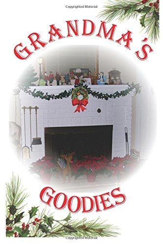 Grandma's Goodies For Family and Holidays