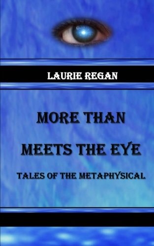 More Than Meets the Eye Tales of the Metaphysical