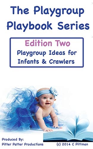 The Playgroup Playbook Series - Edition Two Playgroup Ideas for Infants and Crawlers