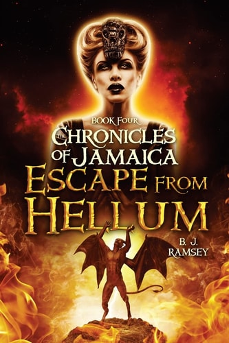 The Chronicles of Jamaica (BOOK FOUR) Escape from Hellum