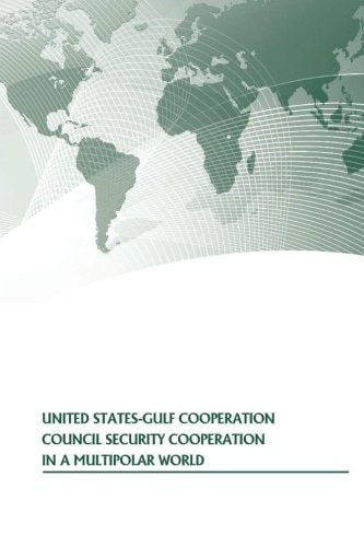 United States-Gulf Cooperation Council Security Cooperation In A Multipolar World