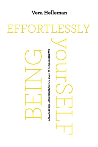 Effortlessly Being YourSelf Awakening in a New Consciousness' Perspective