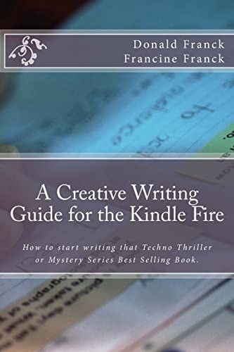 A Creative Writing Guide for the Kindle Fire How to Get Started on Writing for the Kindle Fire