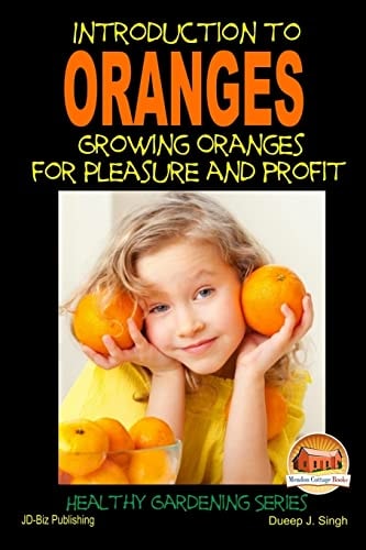 Introduction to Oranges - Growing Oranges for Pleasure and Profit